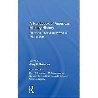 A Handbook Of American Military History From The Revolutionary War To The Presen - Jerry Sweeney - Paperback - English Book - History
