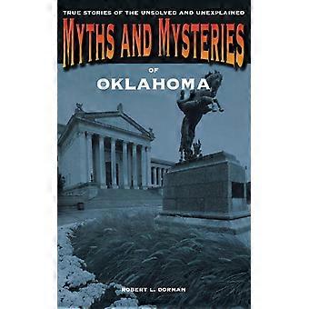 Myths And Mysteries Of Oklahoma True Stories Of The Unsolved And Unexplained - Robert L. Dorman - Paperback - English Book - History