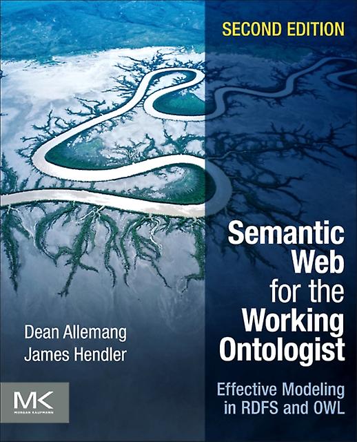 Semantic Web For The Working Ontologist by James Rensselaer Polytechnic Institute Hendler Paperback Book