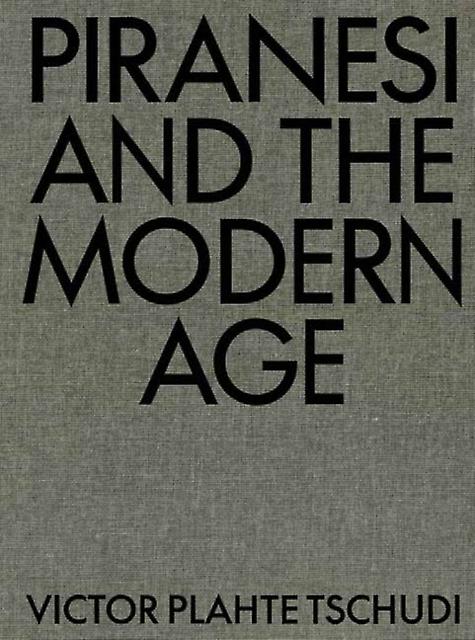 Piranesi And The Modern Age by Victor Plahte Tschudi Hardback Book