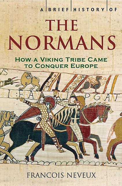 A Brief History Of The Normans by Francois Neveux Paperback