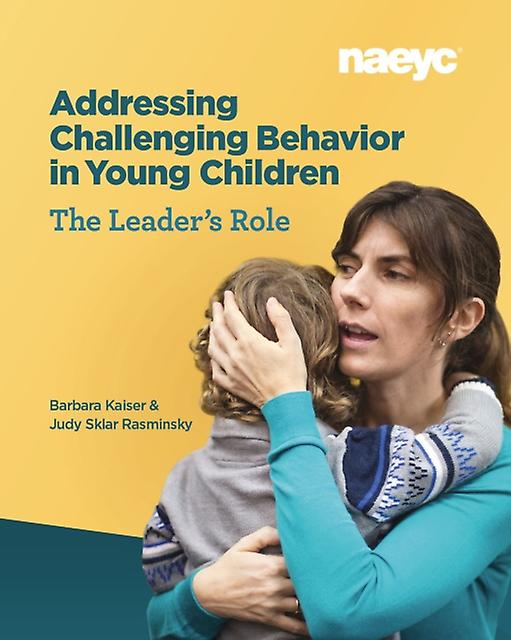Addressing Challenging Behavior In Young Children The Leaders Role by Barbara Kaiser Paperback