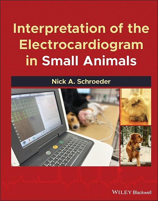 Interpretation Of The Electrocardiogram In Small Animals by Nick A. Schroeder Paperback Book