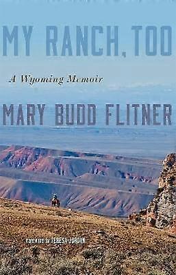 My Ranch Too - A Wyoming Memoir