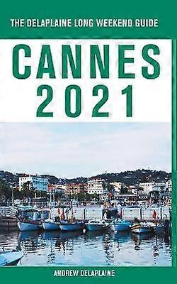 Cannes  The Delaplaine 2021 Long Weekend Guide