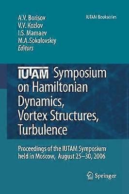 IUTAM Symposium on Hamiltonian Dynamics Vortex Structures Turbulence