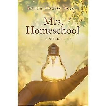 Mrs. Homeschool by Karen Louise Peters Paperback