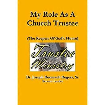 My Role As A Church Trustee - Rogers, Sr., Dr. Joseph Roosevelt - Paperback - en Book