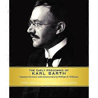 Early Preaching Of Karl Barth Fourteen Sermons With Commentary By William H. Wil - Karl Barth - Paperback - en Book