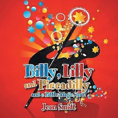 Billy Lilly and Piccadilly And a Little Magic too