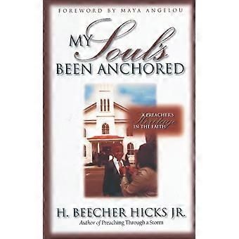 The My Soul's Been Anchored A Preacher's Heritage In The Faith - H. Beecher Hicks Jr