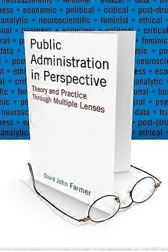 Public Administration in Perspective: Theory and Practice Through Multiple Lenses