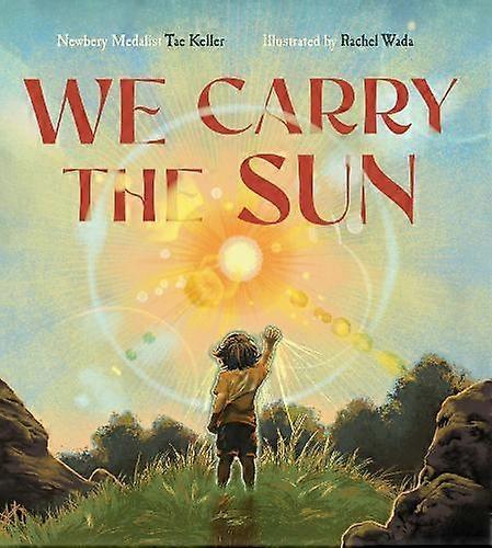 We Carry The Sun by Tae Keller Hardback Book