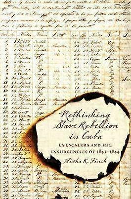 Rethinking Slave Rebellion in Cuba