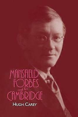 Mansfield Forbes and His Cambridge