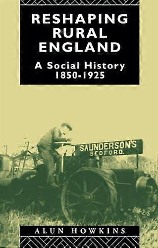 Reshaping Rural England: Sozialgeschichte, 1850-1925