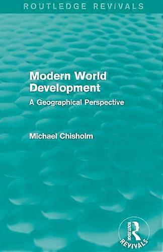 Modern World Development: A Geographical Perspective (Routledge Revivals)