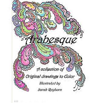 Arabesque a Collection of Original Drawings to Color