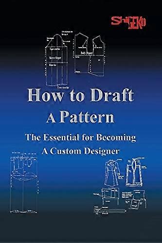 How To Draft A Pattern: The Essential Guide to Custom Design