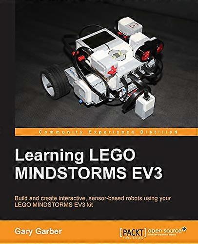 Learning LEGO Mindstorms EV3: Build and create interactive, sensor-based robots using your LEGO MINDSTORMS EV3 kit