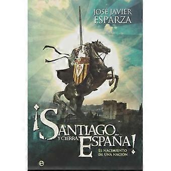 ¡Santiago y cierra, España! : el nacimiento de una nación