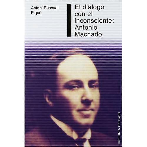 Dilogo Con El Inconsciente: Antonio Machado