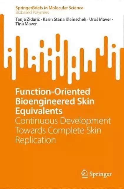 Function-oriented Bioengineered Skin Equivalents Continuous Development Towards - Tanja Zidari