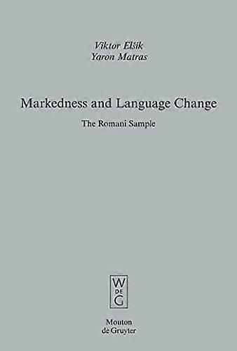 Markedness and Language Change The Romani Sample