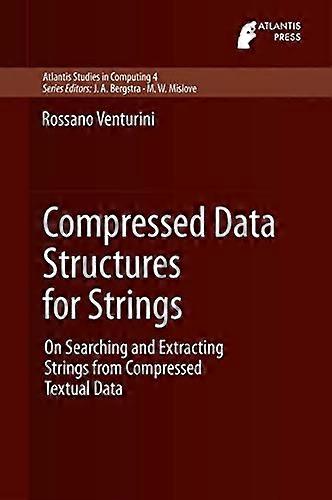 Compressed Data Structures for Strings: On Searching and Extracting Strings from Compressed Textual Data (Atlantis...