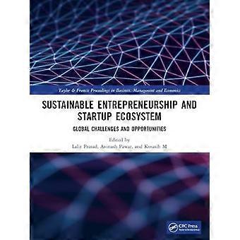 Sustainable Entrepreneurship and Startup Ecosystem Global Challenges and Opportunities