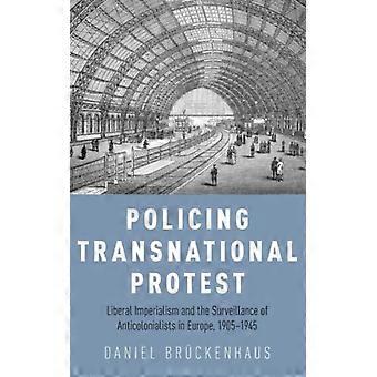 Policiamento de Protestos Transnacionais: Imperialismo Liberal e a Vigilância de Antic - Daniel Brckenhaus - Capa Dura - Livro em Inglês - História