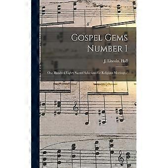 Gospel Gems Number 1 One Hundred Eighty Sacred Selections For Religious Meetings