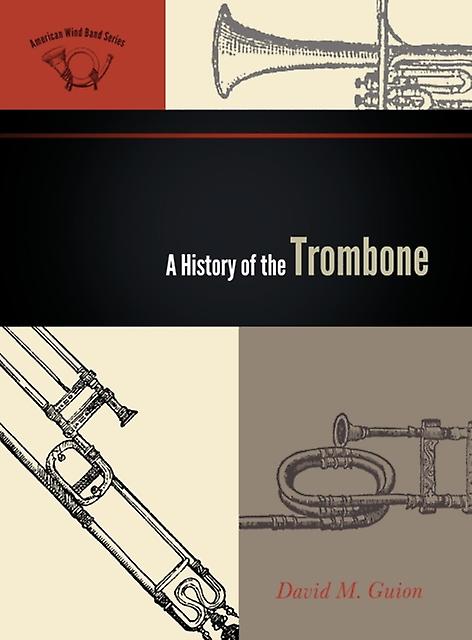 A History Of The Trombone by David M. Guion Paperback Book