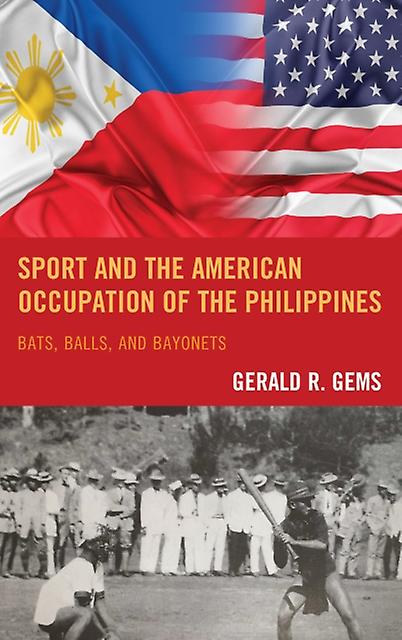 Sport And The American Occupation Of The Philippines by Gerald R. Gems Paperback Book