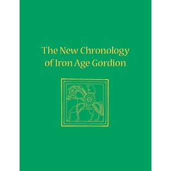 The Chronology Of Iron Age Gordion - ISD International - IPSUK