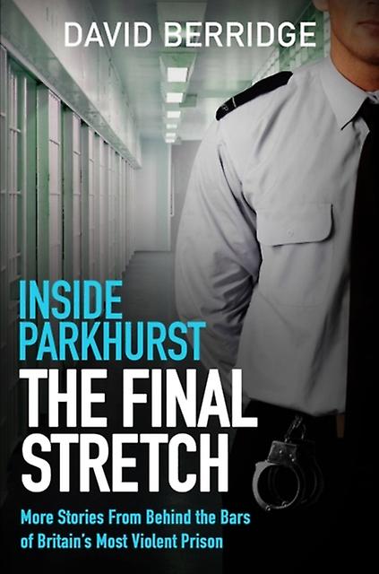 Inside Parkhurst The Final Stretch by David Berridge Paperback Book
