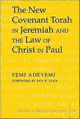 The New Covenant Torah in Jeremiah and the Law of Christ in Paul