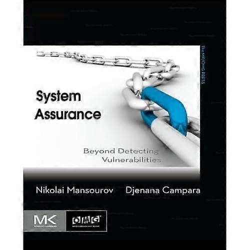 System Assurance: Beyond Detecting Vulnerabilities