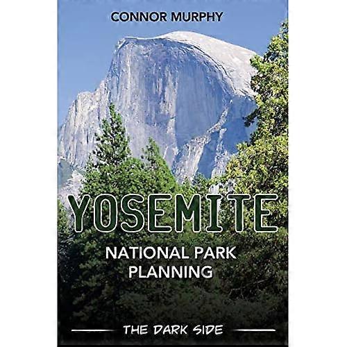 Yosemite National Park Planning: the Dark Side