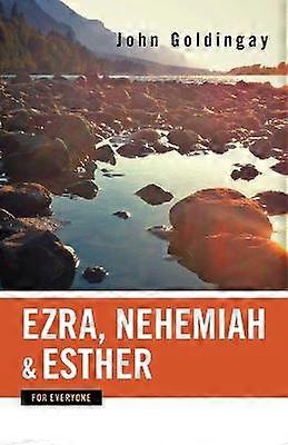Ezra Nehemiah and Esther for Everyone