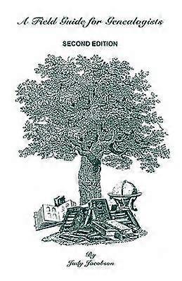 A Field Guide for Genealogists Second Edition