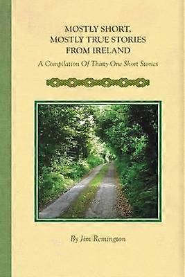 Mostly Short Mostly True Stories from Ireland