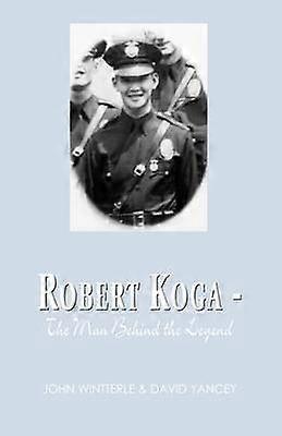 Robert Koga  The Man Behind the Legend