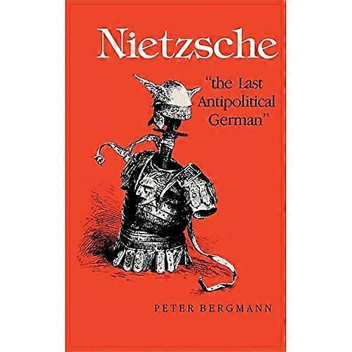 Nietzsche, The Last Antipolitical German