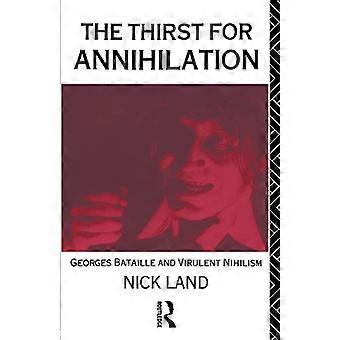 The Thirst for Annihilation Georges Bataille and Virulent Nihilism