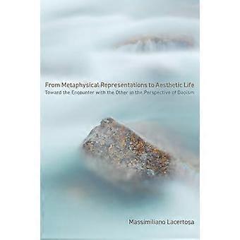 From Metaphysical Representations To Aesthetic Life - Massimiliano Lacertosa - Paperback - en Book