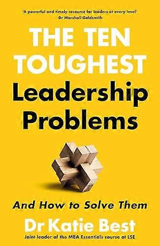The Ten Toughest Leadership Problems And How to Solve Them