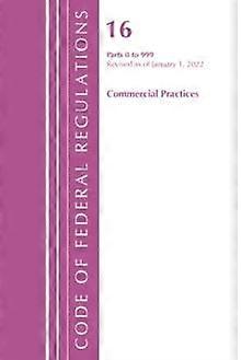 Code Of Federal Regulations Title 16 Commercial Practices 0-999 Revised As by Office of the Federal Register U.S Paperback