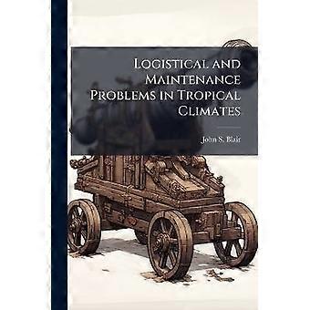 Logistical and Maintenance Problems in Tropical Climates