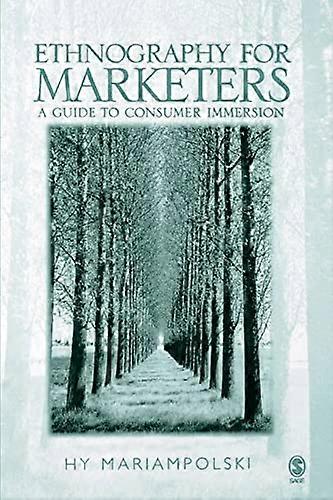 Ethnography for Marketers: A Guide to Consumer Immersion